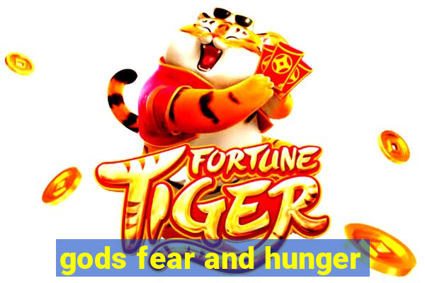 gods fear and hunger